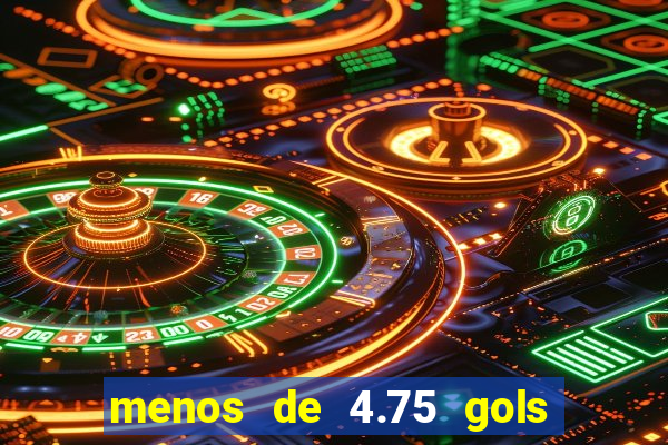 menos de 4.75 gols o que significa